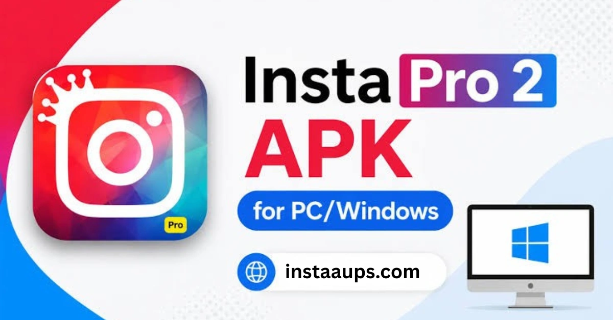 Insta Pro 2 Apk Download for PC/Web